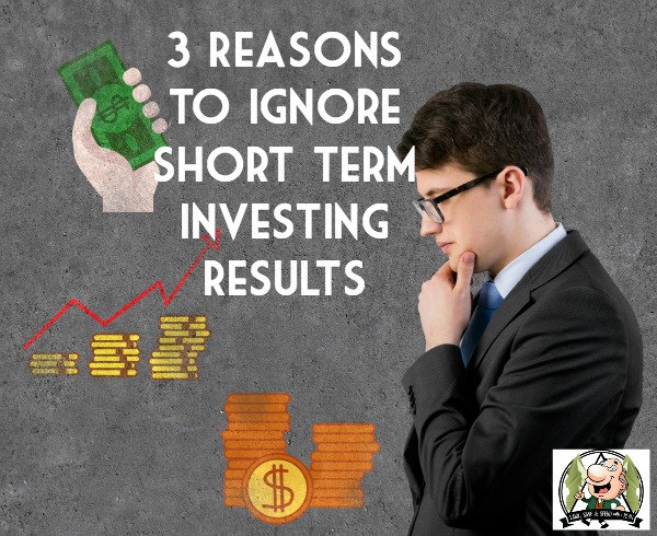 3 Reasons To Ignore Short Term Investing Results