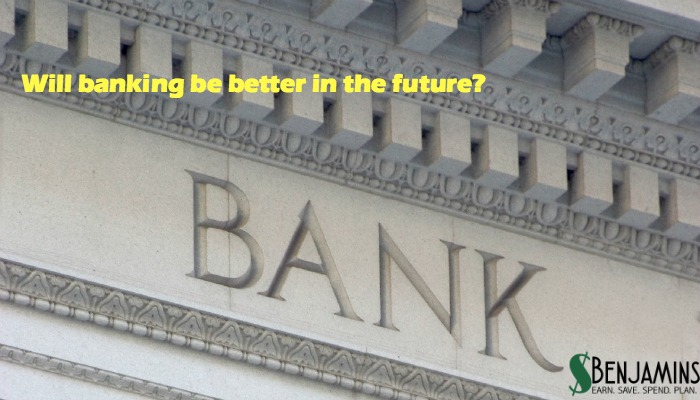 will banking be better in the future