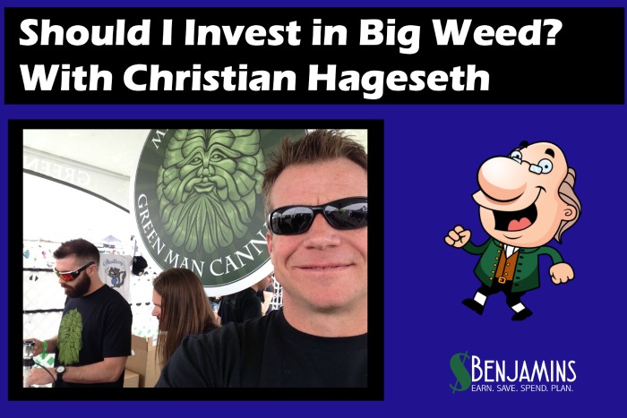 Should I Invest in Big Weed With Christian Hageseth Stacking Benjamins
