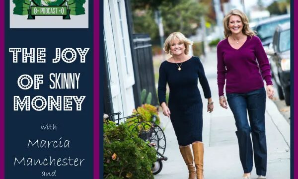 The Joy of Skinny Finances with Marcia Manchester and Charla Aylsworth