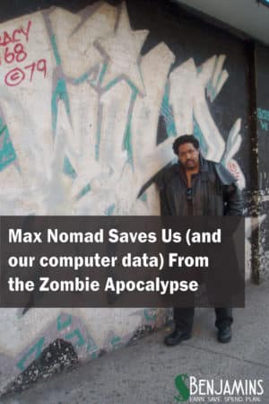 Max Nomad Saves Us (and our computer data) From the Zombie Apocalypse