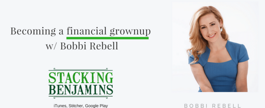 Becoming a Financial Grown Up (with Bobbi Rebell)