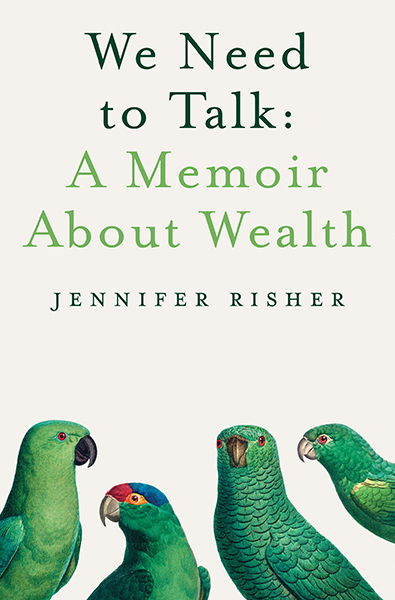 Book cover, We Need to talk: a memoir about wealth, by Jennifer Risher