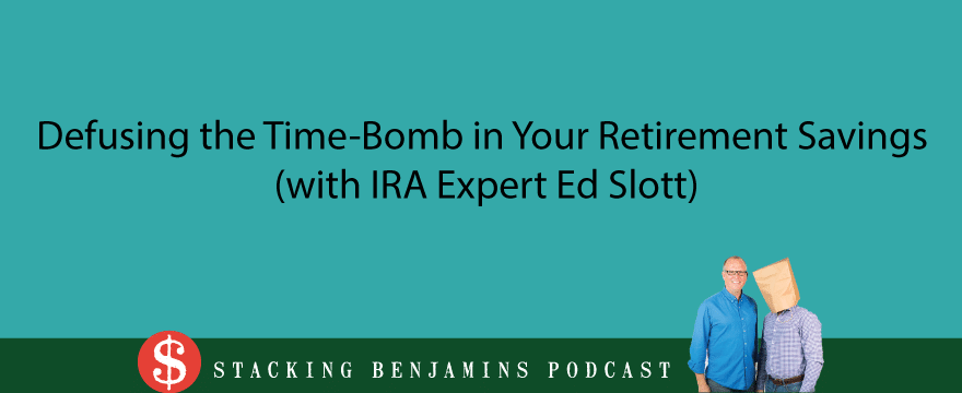 Defusing The Time Bomb In Your Portfolio (with Ed Slott)