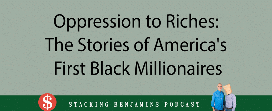 Oppression to Riches: The Stories of America’s First Black Millionaires (with Shomari Wills)